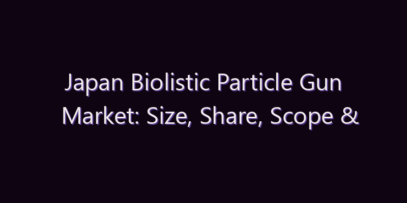 Japan Biolistic Particle Gun Market: Size, Share, Scope & Forecast 2026–2034