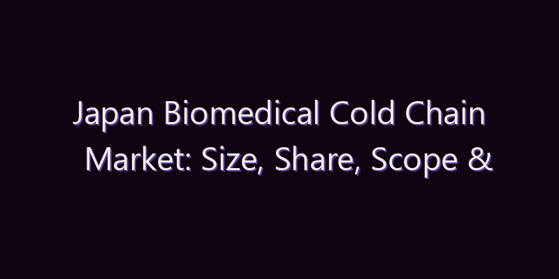 Japan Biomedical Cold Chain Market: Size, Share, Scope & Forecast 2026–2034