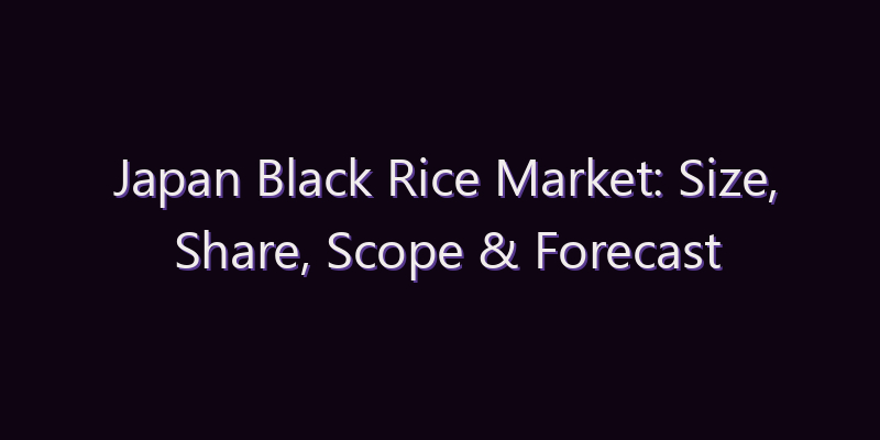 Japan Black Rice Market: Size, Share, Scope & Forecast 2026–2034