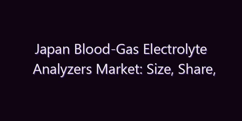 Japan Blood-Gas Electrolyte Analyzers Market: Size, Share, Scope & Forecast 2026–2034
