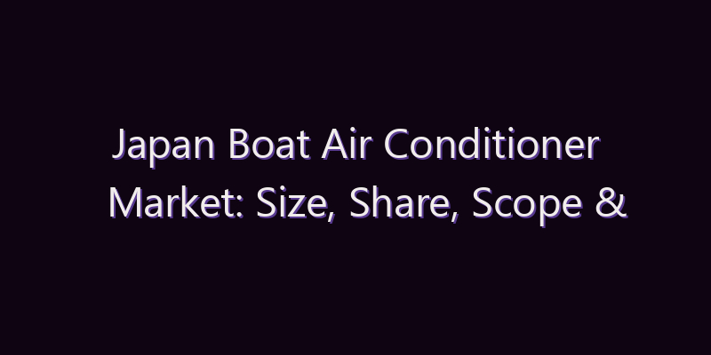 Japan Boat Air Conditioner Market: Size, Share, Scope & Forecast 2026–2034
