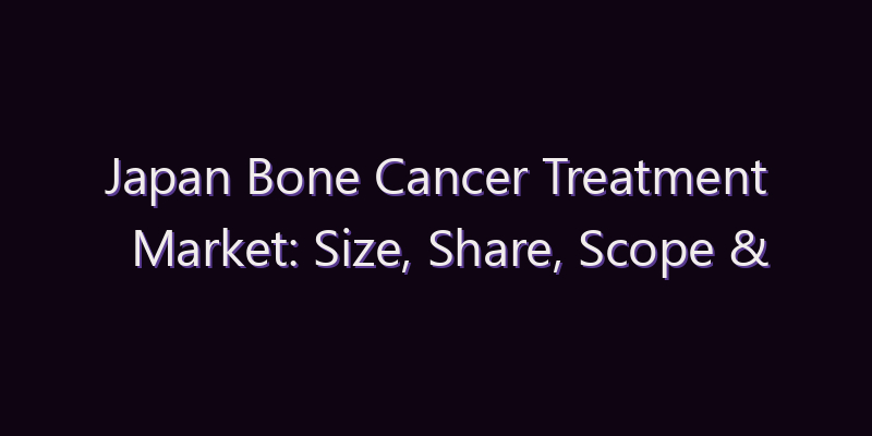 Japan Bone Cancer Treatment Market: Size, Share, Scope & Forecast 2026–2034