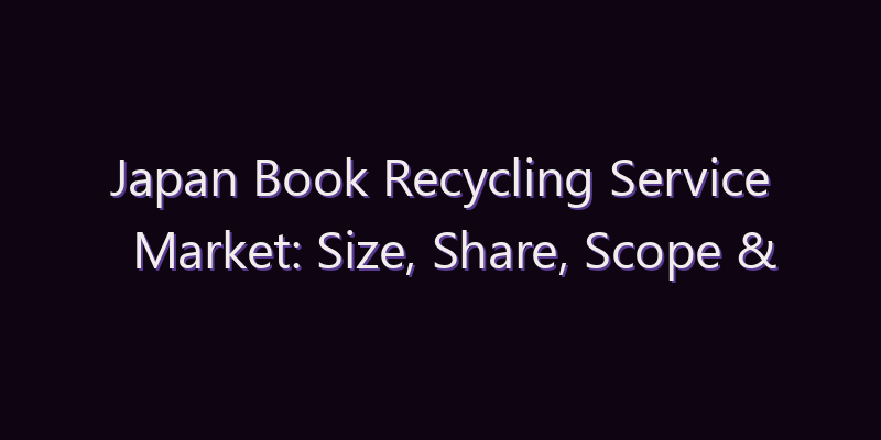 Japan Book Recycling Service Market: Size, Share, Scope & Forecast 2026–2034