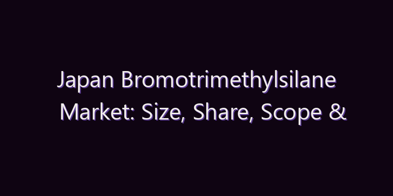 Japan Bromotrimethylsilane Market: Size, Share, Scope & Forecast 2026–2034