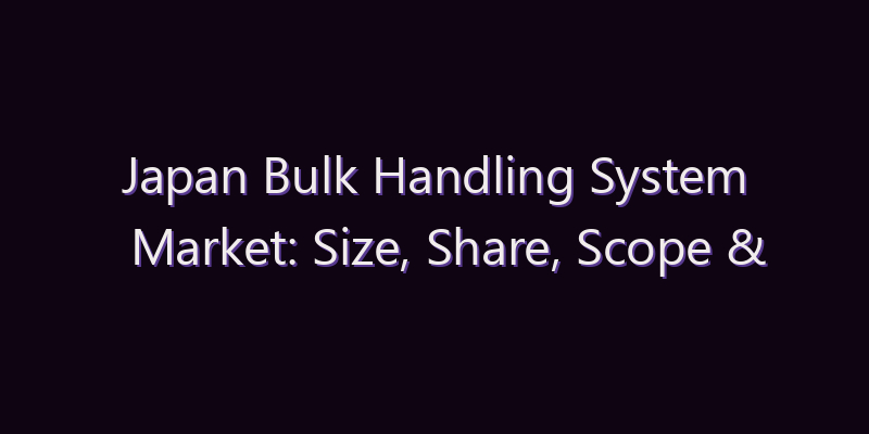Japan Bulk Handling System Market: Size, Share, Scope & Forecast 2026–2034