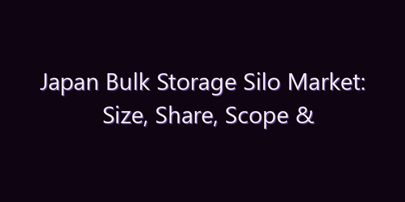 Japan Bulk Storage Silo Market: Size, Share, Scope & Forecast 2026–2034