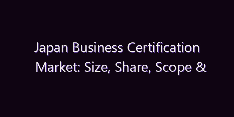 Japan Business Certification Market: Size, Share, Scope & Forecast 2026–2034