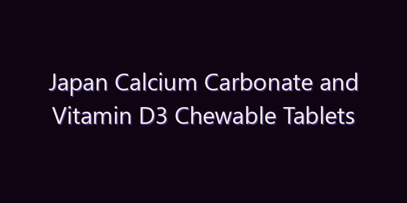 Japan Calcium Carbonate and Vitamin D3 Chewable Tablets Market: Size, Share, Scope & Forecast 2026–2034