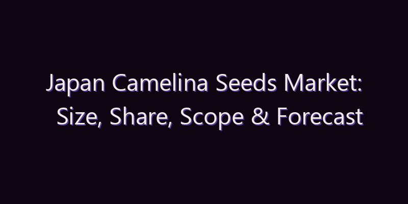Japan Camelina Seeds Market: Size, Share, Scope & Forecast 2026–2034