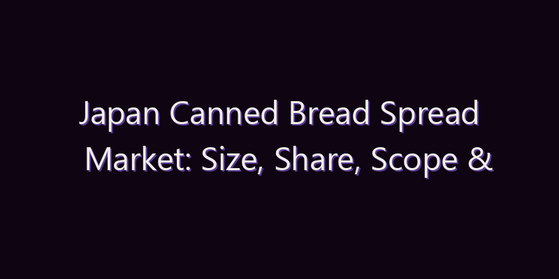 Japan Canned Bread Spread Market: Size, Share, Scope & Forecast 2026–2034