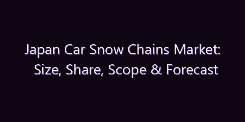 Japan Car Snow Chains Market: Size, Share, Scope & Forecast 2026–2034