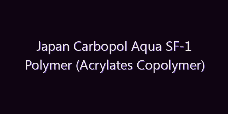 Japan Carbopol Aqua SF-1 Polymer (Acrylates Copolymer) Market: Size, Share, Scope & Forecast 2026–2034