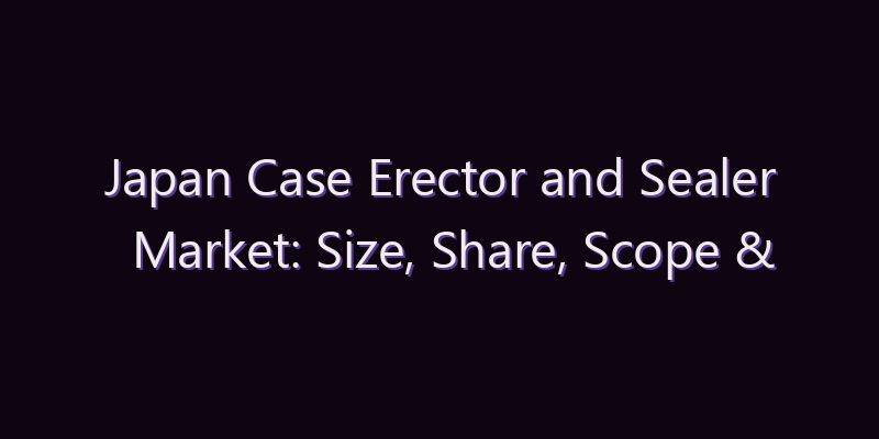 Japan Case Erector and Sealer Market: Size, Share, Scope & Forecast 2026–2034