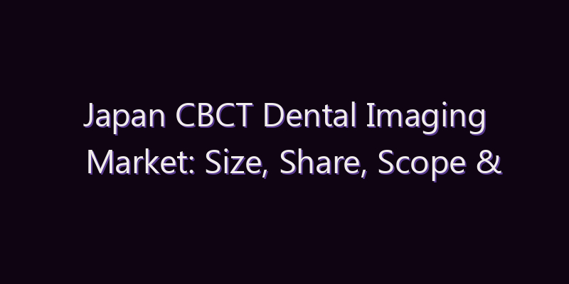 Japan CBCT Dental Imaging Market: Size, Share, Scope & Forecast 2026–2034