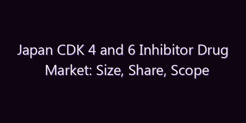Japan CDK 4 and 6 Inhibitor Drug Market: Size, Share, Scope & Forecast 2026–2034