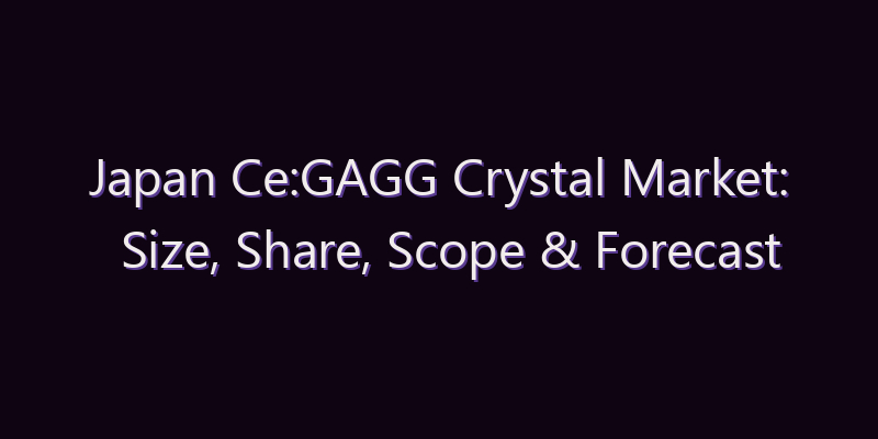 Japan Ce:GAGG Crystal Market: Size, Share, Scope & Forecast 2026–2034