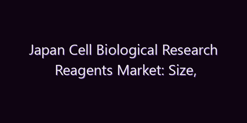 Japan Cell Biological Research Reagents Market: Size, Share, Scope & Forecast 2026–2034