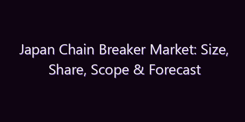 Japan Chain Breaker Market: Size, Share, Scope & Forecast 2026–2034
