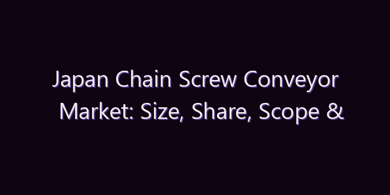 Japan Chain Screw Conveyor Market: Size, Share, Scope & Forecast 2026–2034