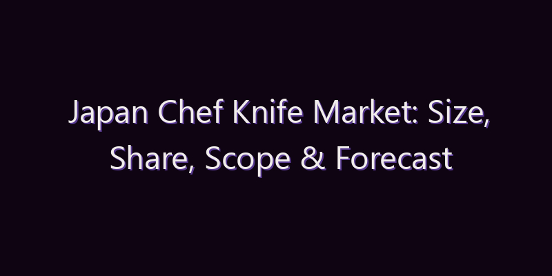 Japan Chef Knife Market: Size, Share, Scope & Forecast 2026–2034