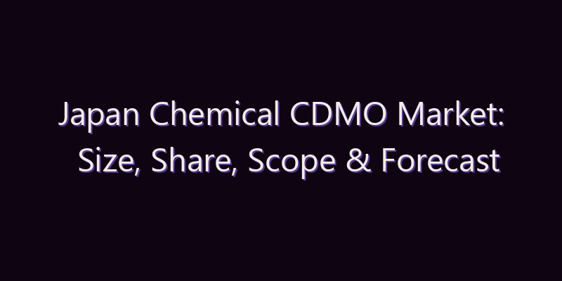 Japan Chemical CDMO Market: Size, Share, Scope & Forecast 2026–2034