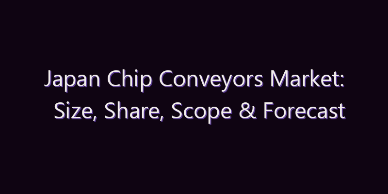 Japan Chip Conveyors Market: Size, Share, Scope & Forecast 2026–2034