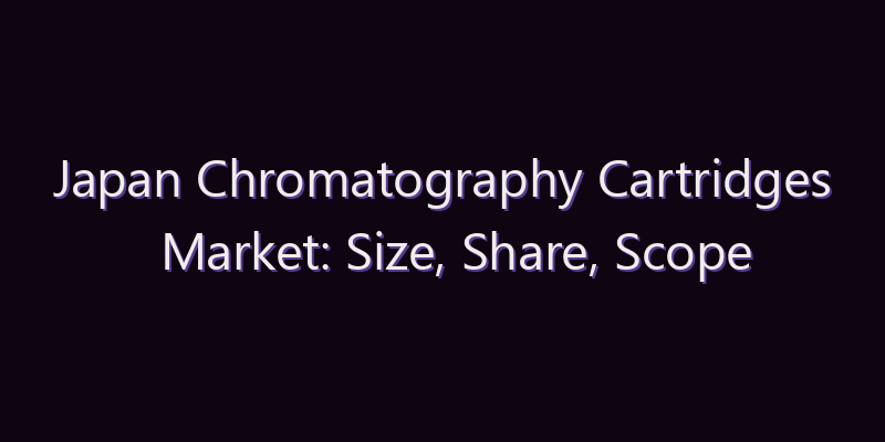Japan Chromatography Cartridges Market: Size, Share, Scope & Forecast 2026–2034