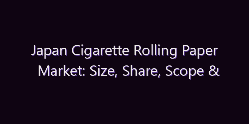 Japan Cigarette Rolling Paper Market: Size, Share, Scope & Forecast 2026–2034