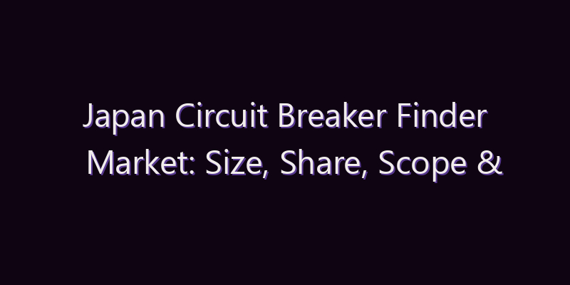 Japan Circuit Breaker Finder Market: Size, Share, Scope & Forecast 2026–2034