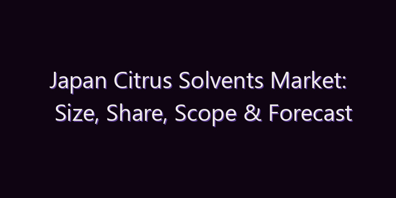 Japan Citrus Solvents Market: Size, Share, Scope & Forecast 2026–2034