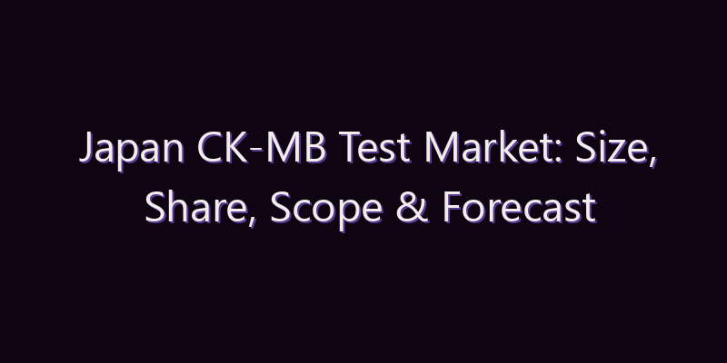 Japan CK-MB Test Market: Size, Share, Scope & Forecast 2026–2034