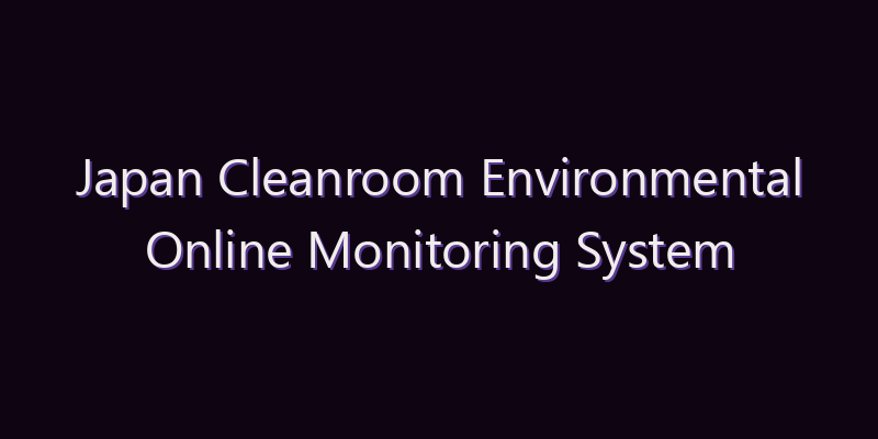 Japan Cleanroom Environmental Online Monitoring System Market: Size, Share, Scope & Forecast 2026–2034