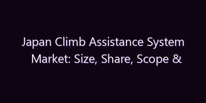 Japan Climb Assistance System Market: Size, Share, Scope & Forecast 2026–2034