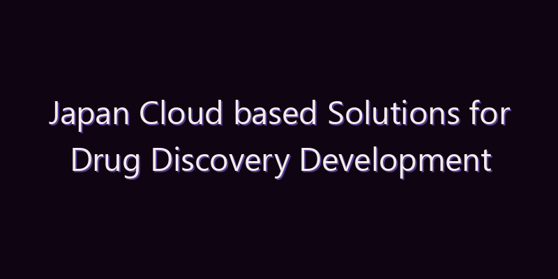 Japan Cloud based Solutions for Drug Discovery Development and Manufacturing Market: Size, Share, Scope & Forecast 2026–2034