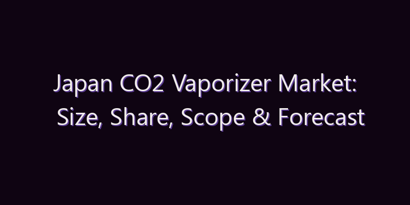 Japan CO2 Vaporizer Market: Size, Share, Scope & Forecast 2026–2034