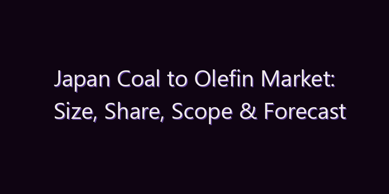 Japan Coal to Olefin Market: Size, Share, Scope & Forecast 2026–2034