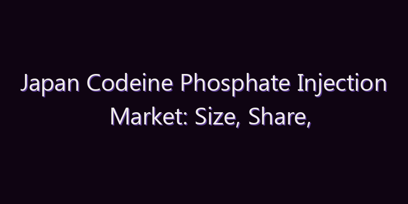Japan Codeine Phosphate Injection Market: Size, Share, Scope & Forecast 2026–2034