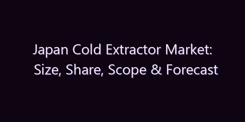 Japan Cold Extractor Market: Size, Share, Scope & Forecast 2026–2034