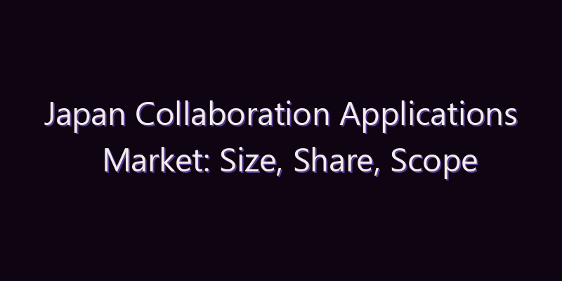 Japan Collaboration Applications Market: Size, Share, Scope & Forecast 2026–2034