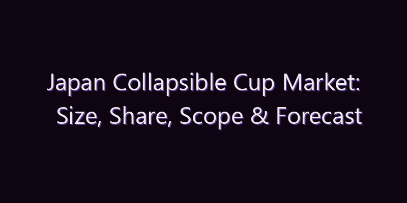 Japan Collapsible Cup Market: Size, Share, Scope & Forecast 2026–2034