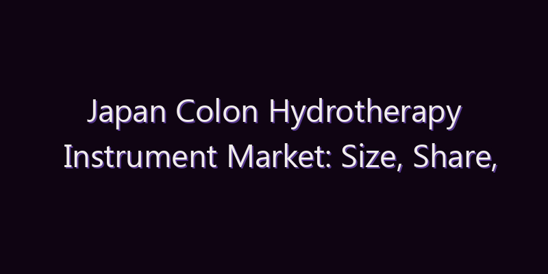 Japan Colon Hydrotherapy Instrument Market: Size, Share, Scope & Forecast 2026–2034
