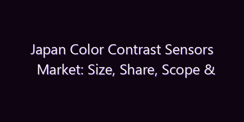 Japan Color Contrast Sensors Market: Size, Share, Scope & Forecast 2026–2034
