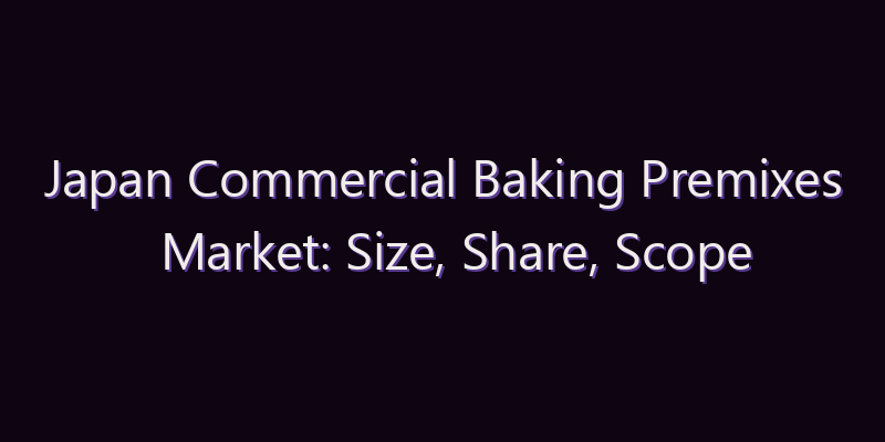 Japan Commercial Baking Premixes Market: Size, Share, Scope & Forecast 2026–2034