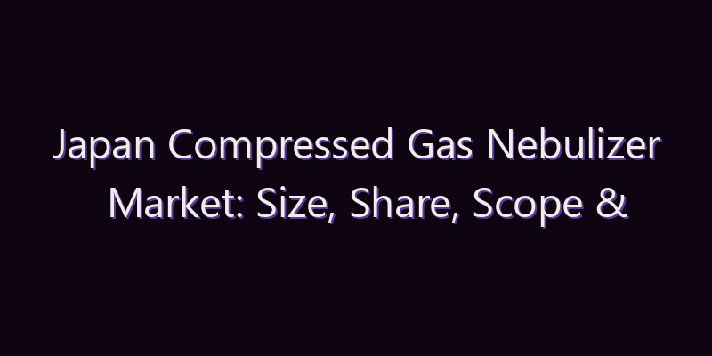 Japan Compressed Gas Nebulizer Market: Size, Share, Scope & Forecast 2026–2034