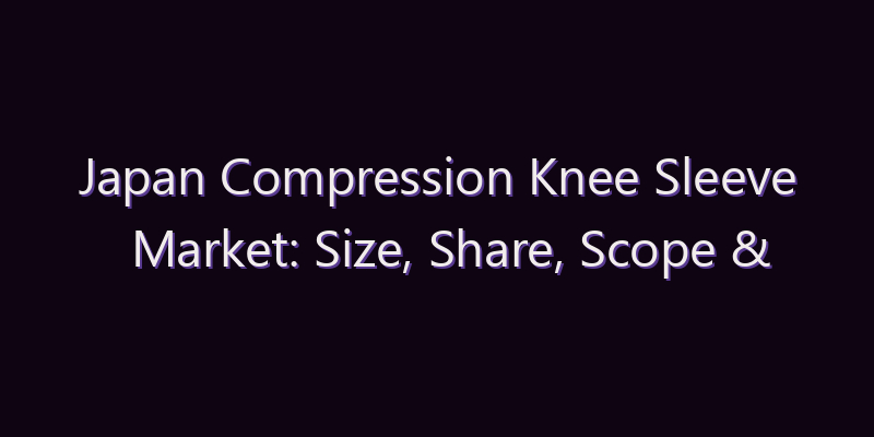 Japan Compression Knee Sleeve Market: Size, Share, Scope & Forecast 2026–2034