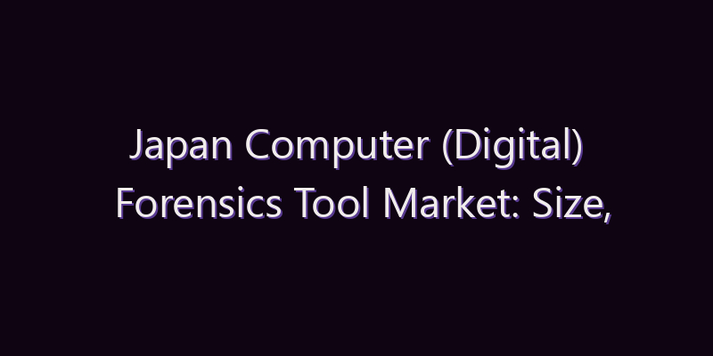 Japan Computer (Digital) Forensics Tool Market: Size, Share, Scope & Forecast 2026–2034