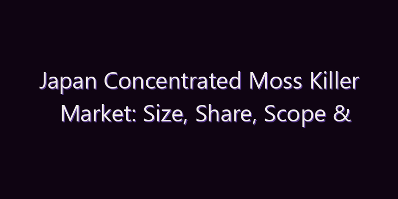Japan Concentrated Moss Killer Market: Size, Share, Scope & Forecast 2026–2034