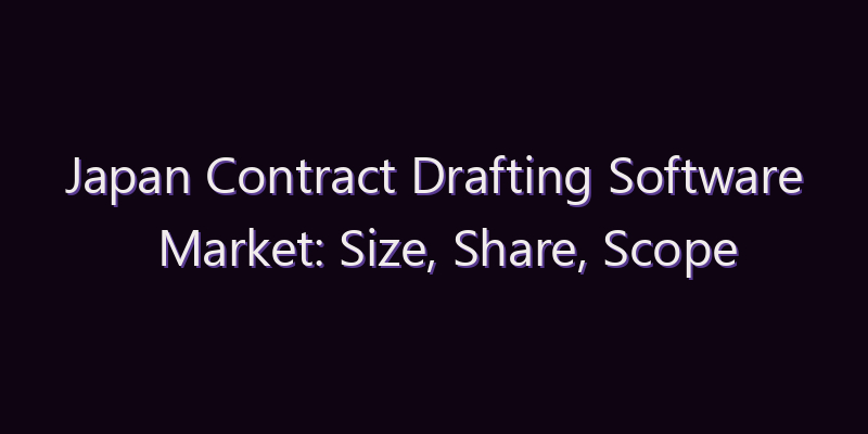 Japan Contract Drafting Software Market: Size, Share, Scope & Forecast 2026–2034