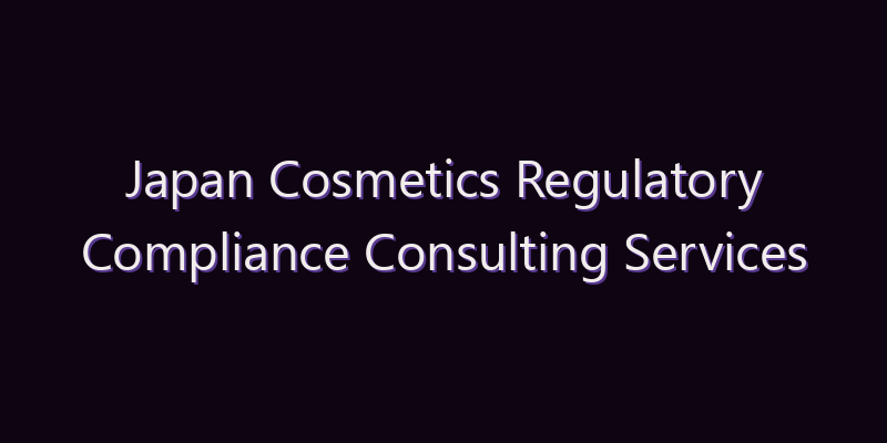 Japan Cosmetics Regulatory Compliance Consulting Services Market: Size, Share, Scope & Forecast 2026–2034