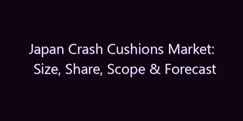 Japan Crash Cushions Market: Size, Share, Scope & Forecast 2026–2034